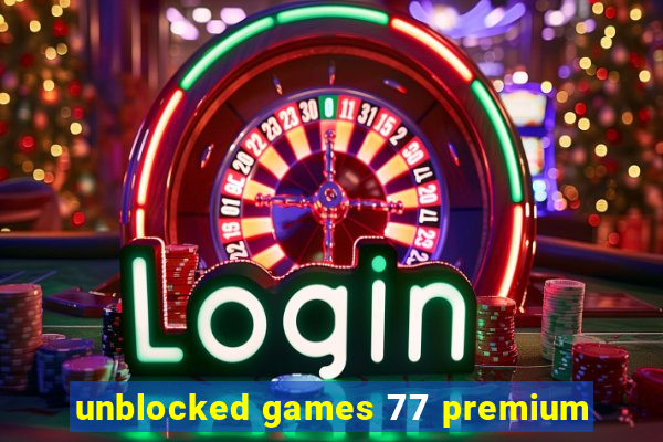 unblocked games 77 premium